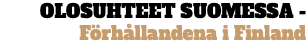 OLOSUHTEET SUOMESSA - Förhållandena i Finland